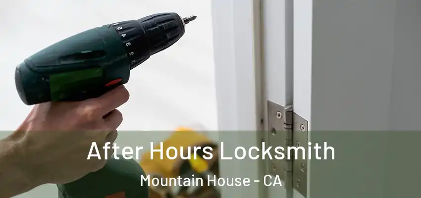  After Hours Locksmith Mountain House - CA