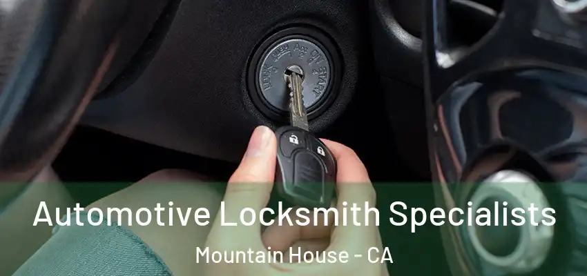  Automotive Locksmith Specialists Mountain House - CA