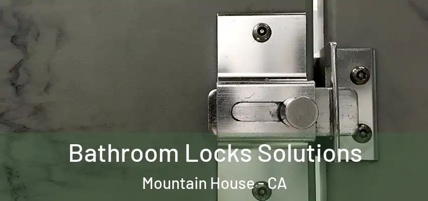  Bathroom Locks Solutions Mountain House - CA