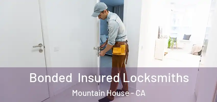  Bonded Insured Locksmiths Mountain House - CA