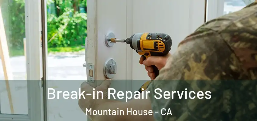  Break-in Repair Services Mountain House - CA