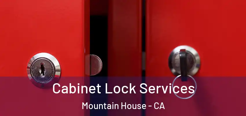  Cabinet Lock Services Mountain House - CA