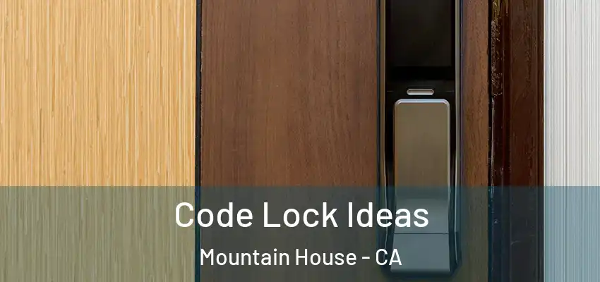  Code Lock Ideas Mountain House - CA