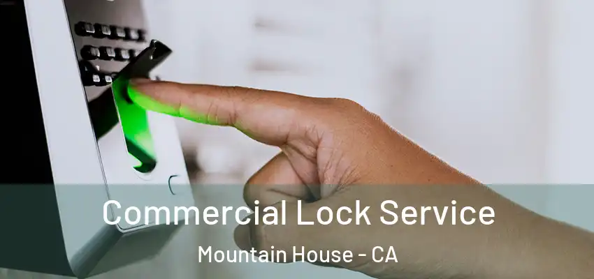  Commercial Lock Service Mountain House - CA