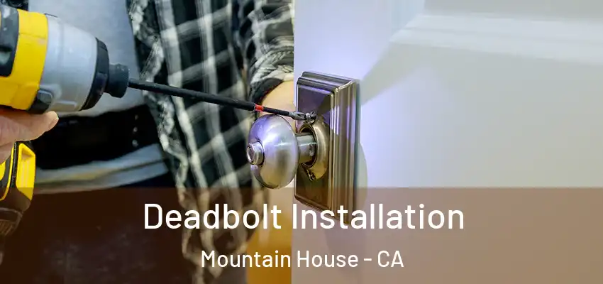 Deadbolt Installation Mountain House - CA