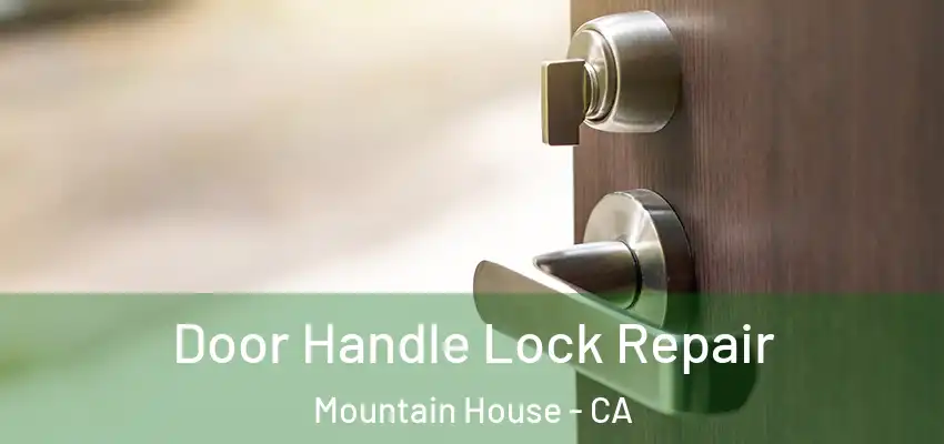 Door Handle Lock Repair Mountain House - CA