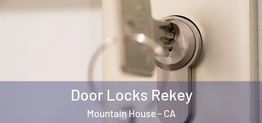 Door Locks Rekey Mountain House - CA