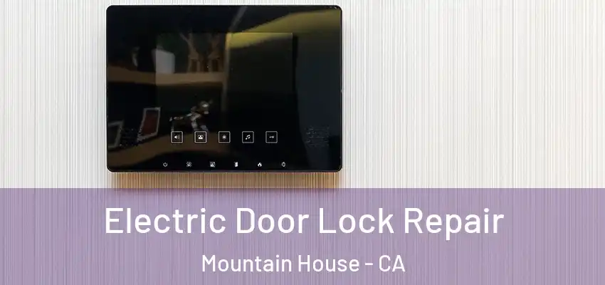  Electric Door Lock Repair Mountain House - CA