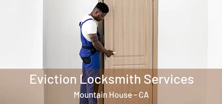  Eviction Locksmith Services Mountain House - CA