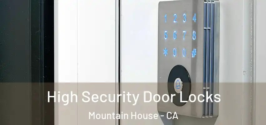  High Security Door Locks Mountain House - CA