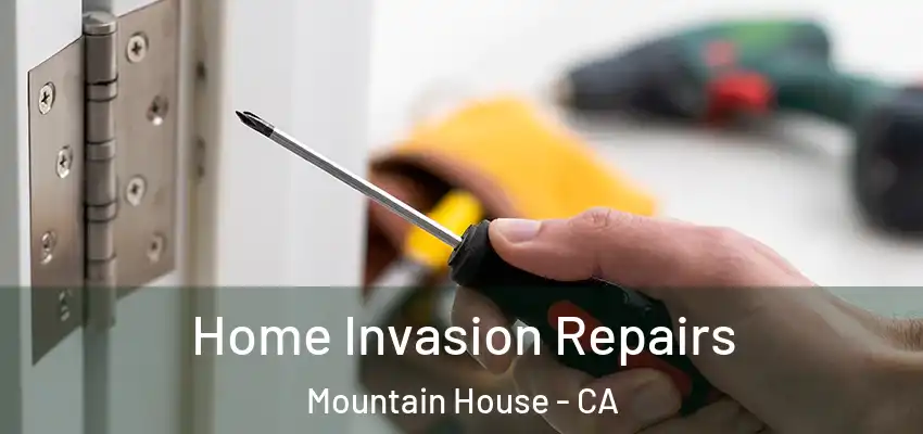  Home Invasion Repairs Mountain House - CA