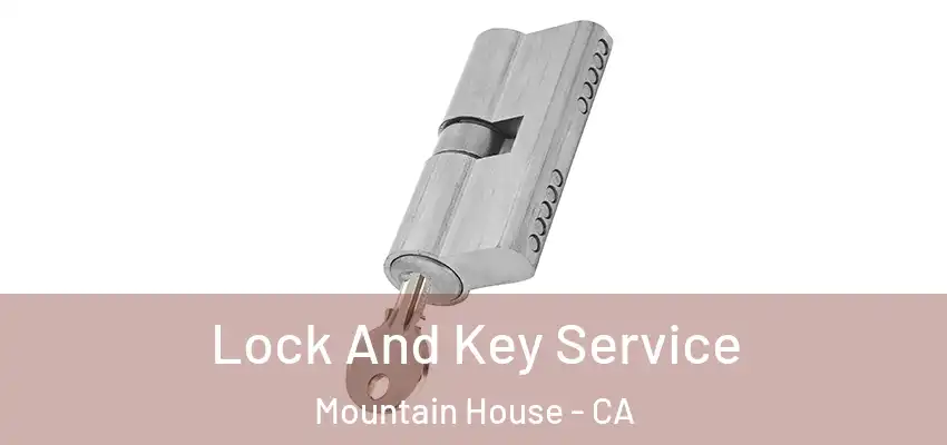  Lock And Key Service Mountain House - CA