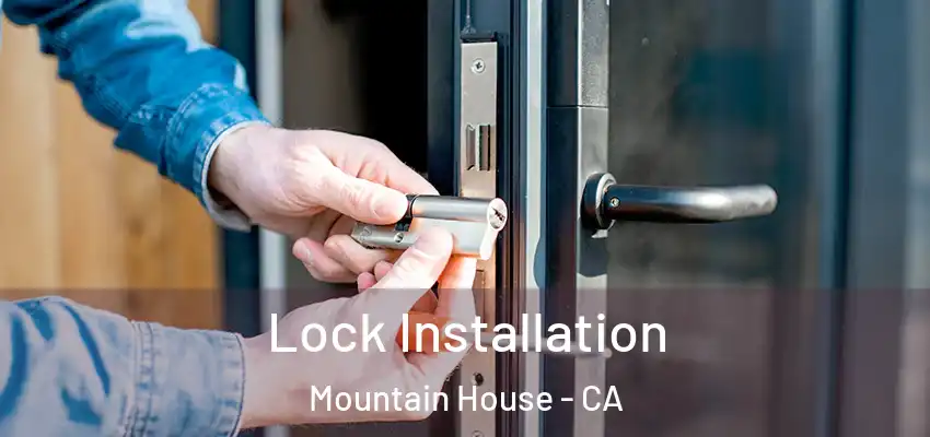  Lock Installation Mountain House - CA