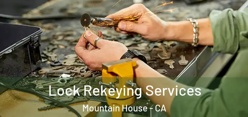  Lock Rekeying Services Mountain House - CA