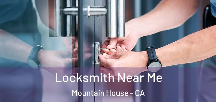 Locksmith Near Me Mountain House - CA