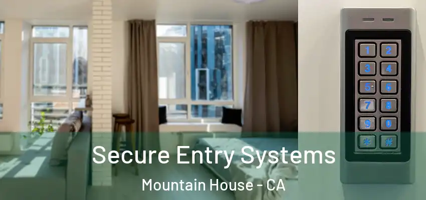  Secure Entry Systems Mountain House - CA